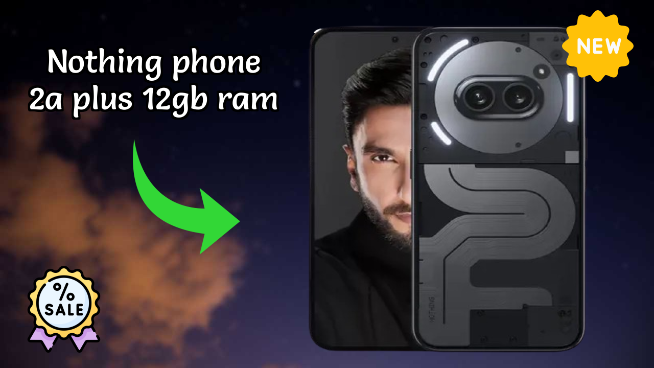 Nothing Phone 2a Plus 12GB RAM Display Analysis: Flexible AMOLED Explained