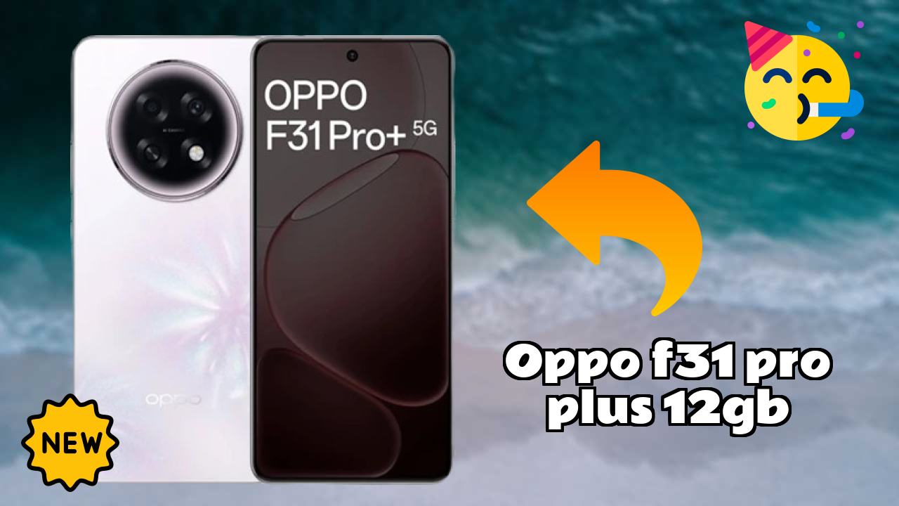 OPPO F31 Pro Plus 12GB vs Samsung: Complete Feature Compare