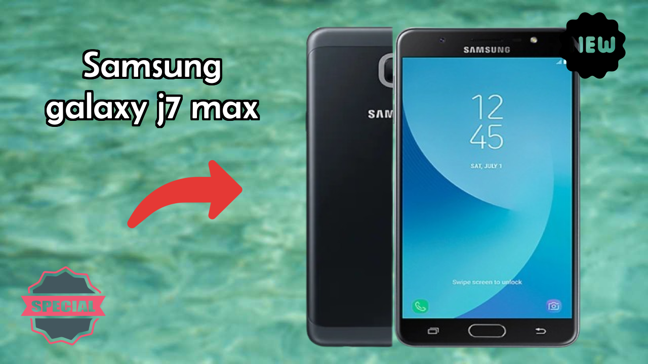 Samsung Galaxy J7 Max vs Samsung Galaxy: Which is Better?
