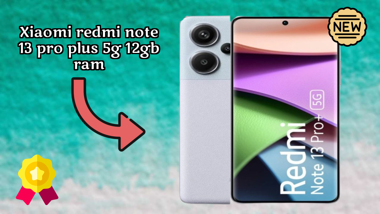 Xiaomi Redmi Note 13 Pro Plus 5G 12GB RAM Display Quality: AMOLED Explained